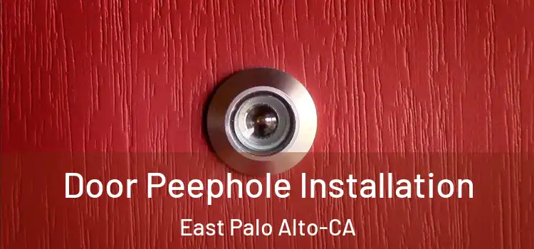 Door Peephole Installation East Palo Alto-CA