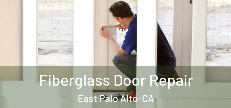 Fiberglass Door Repair East Palo Alto-CA