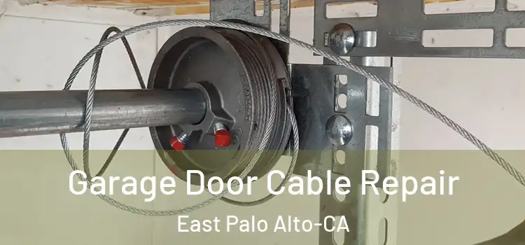  Garage Door Cable Repair East Palo Alto-CA