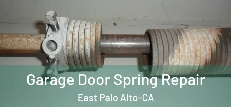  Garage Door Spring Repair East Palo Alto-CA